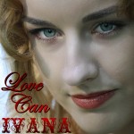 971 Ivana - Love Can (February 2014)