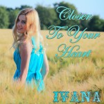 Ivana - Closer To Your Heart - Copy